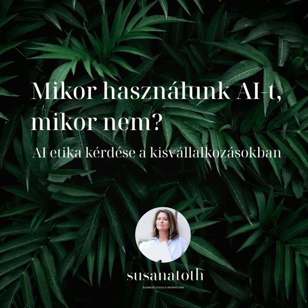 Mikor használunk AI-t, mikor nem? AI etika kérdése a kisvállalkozásokban 1 Hogyan használhatod kisvállalkozóként etikusan az AI eszközöket a vállalkozásodban?